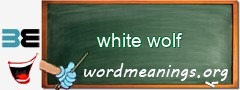 WordMeaning blackboard for white wolf